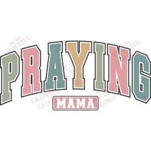 May include: A graphic design with the word "Praying" in large, colorful letters with a black outline. The letters are in a rainbow color scheme. Below the word "Praying" is a rectangular box with the word "Mama" in pink letters with a black outline.