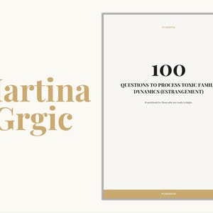 May include: A workbook titled 100 Questions to Process Toxic Family Dynamics (Estrangement) with a beige and white cover. The text Martina Grgic appears in large beige letters on the left, and the word Workbook is at the bottom in white.
