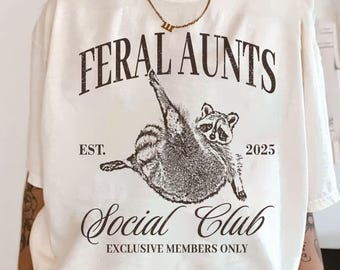 Feral Aunt Social Club Shirt, Funny Raccoon Shirt, Unhinged Shirt, Pregnancy Reveal Shirt, Feral Meme, Weirdcore Shirt, Aunt To Be Gifts