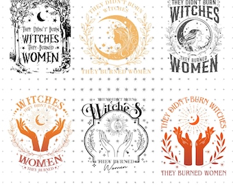 They Didn&#39;t Burn Witches They Burned Women Png Bundle, Feminist Witch Png, Bury the Patriarchy, Mystical Activist Png, Motivational Png