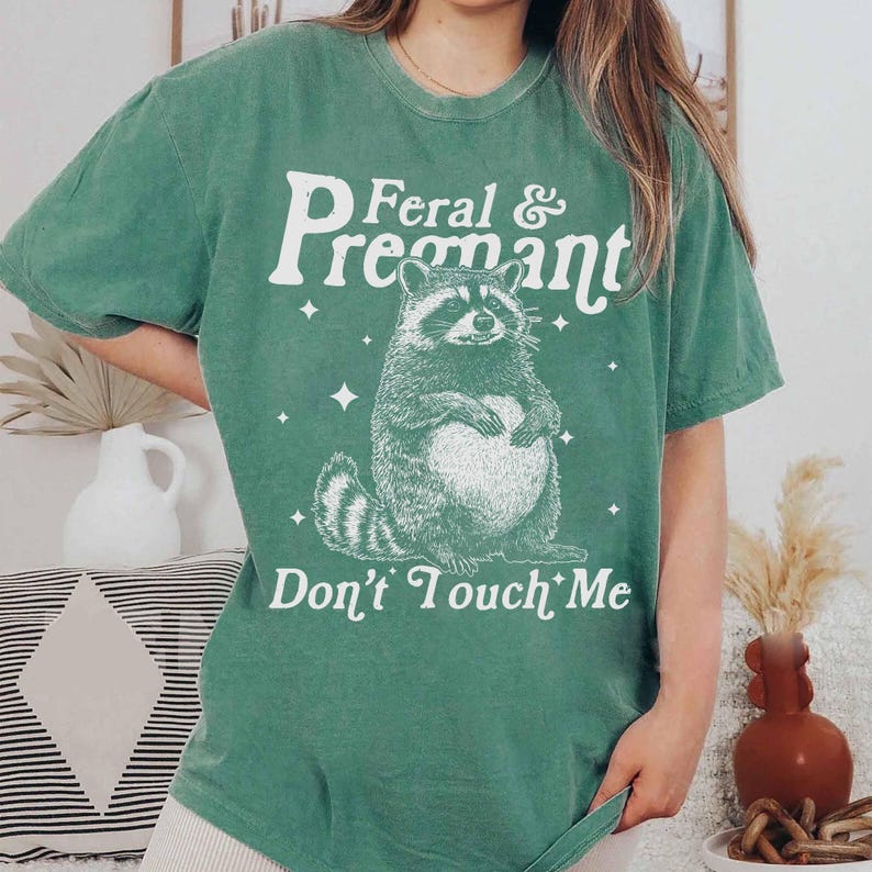 Feral And Pregnant Don't Touch Me Shirt, Feral Raccoon Shirt, Pregnancy Humor Shirt, Wild Pregnant Racoon, Baby Bump Shirt, Mom To Be Gift