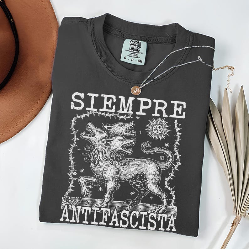 Siempre Antifascista Shirt, Hydra Dog Tee , Anti Fascist Top, Protest Shirt, Resist Fascism, Protest March Sign, Immigrant Rights, Anti Nazi