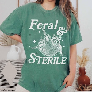 Feral And Sterile Shirt, Feral Raccoon Shirt, Funny Meme, Hysterectomy Humor, Post Surgery Gift, Surgery Recovery Shirt, Post Surgery Gift