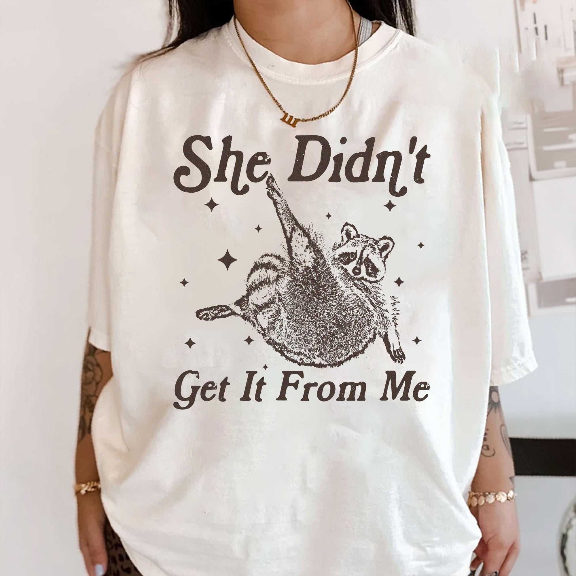She Didn't Get It From Me Shirt, Sarcasm Shirt, Funny Dance Mom, Dance Mom Gift, Dance Competition Shirt, Gift For Dancer, Mother's Day Gift