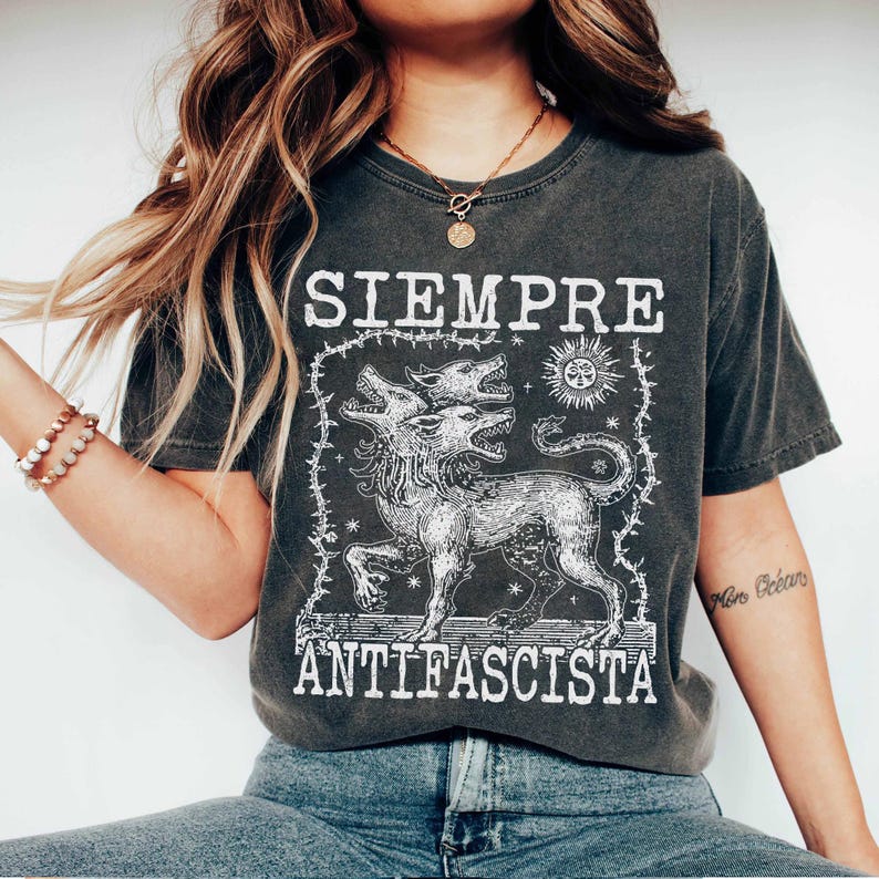 Siempre Antifascista Shirt, Hydra Dog Tee , Anti Fascist Top, Protest Shirt, Resist Fascism, Protest March Sign, Immigrant Rights, Anti Nazi