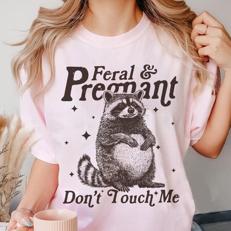 Feral And Pregnant Don't Touch Me Shirt, Feral Raccoon Shirt, Pregnancy Humor Shirt, Wild Pregnant Racoon, Baby Bump Shirt, Mom To Be Gift