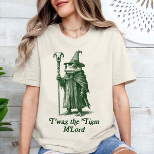 T'was The 'Tism M'lord Shirt, Funny Frog Wizard Meme, Neurodiversity Shirt, Autism Warrior, Audhd Diagnosis, Weirdcore Shirt, Unhinged Shirt