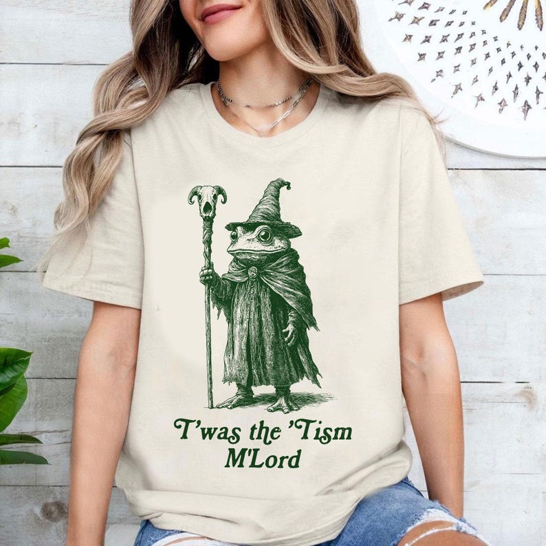 T'was The 'Tism M'lord Shirt, Funny Frog Wizard Meme, Neurodiversity Shirt, Autism Warrior, Audhd Diagnosis, Weirdcore Shirt, Unhinged Shirt