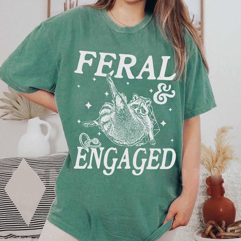 Feral And Engaged Shirt, Feral Raccoon Shirt, Bride To Be Gift, Funny Bride Shirt, Bridesmaid Shirt, Just Engaged Gift, Engaged Era Shirt