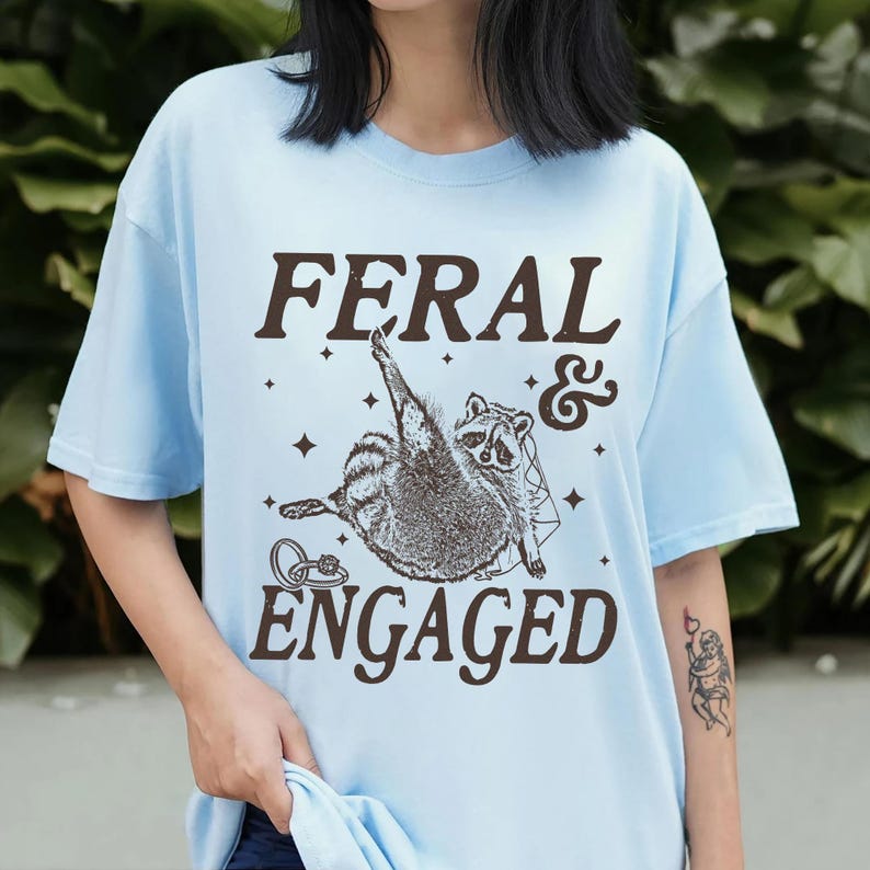 Feral And Engaged Shirt, Feral Raccoon Shirt, Bride To Be Gift, Funny Bride Shirt, Bridesmaid Shirt, Just Engaged Gift, Engaged Era Shirt