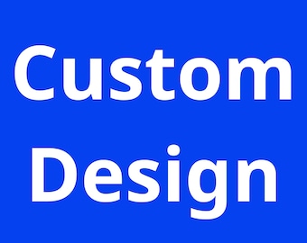 CUSTOM DESIGN