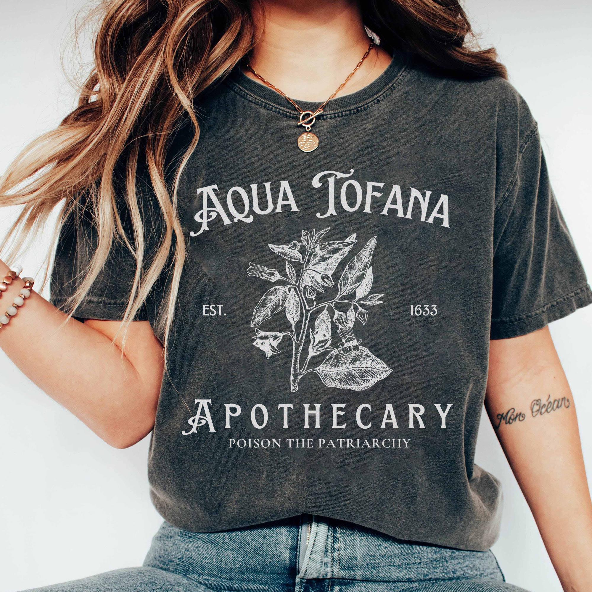 Aqua Tofana Shirt, Aqua Tofana Apothecary Shirt, Poison The Patriarchy Shirt, Funny Feminist Shirt, Womens Rights Shirt, Pro Choice Shirt