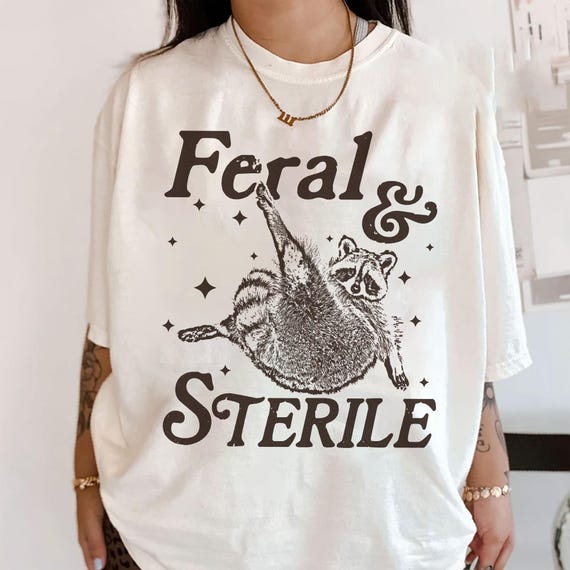 Feral And Sterile Shirt, Feral Raccoon Shirt, Funny Meme, Hysterectomy Humor, Post Surgery Gift, Surgery Recovery Shirt, Post Surgery Gift