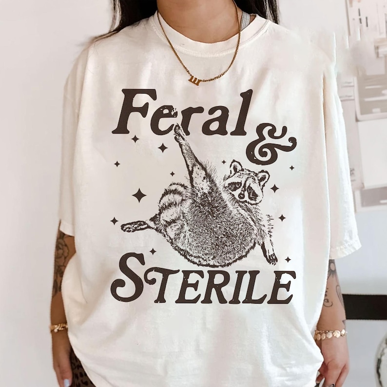 Feral And Sterile Shirt, Feral Raccoon Shirt, Funny Meme, Hysterectomy Humor, Post Surgery Gift, Surgery Recovery Shirt, Post Surgery Gift