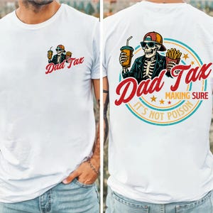 Funny Dad Tax Shirt for Dad, Making Sure It's Not Poison Gift for Him, Funny Dad Tax Skeleton Tee, Birthday Gift For Dad, Dad Jokes Tshirt