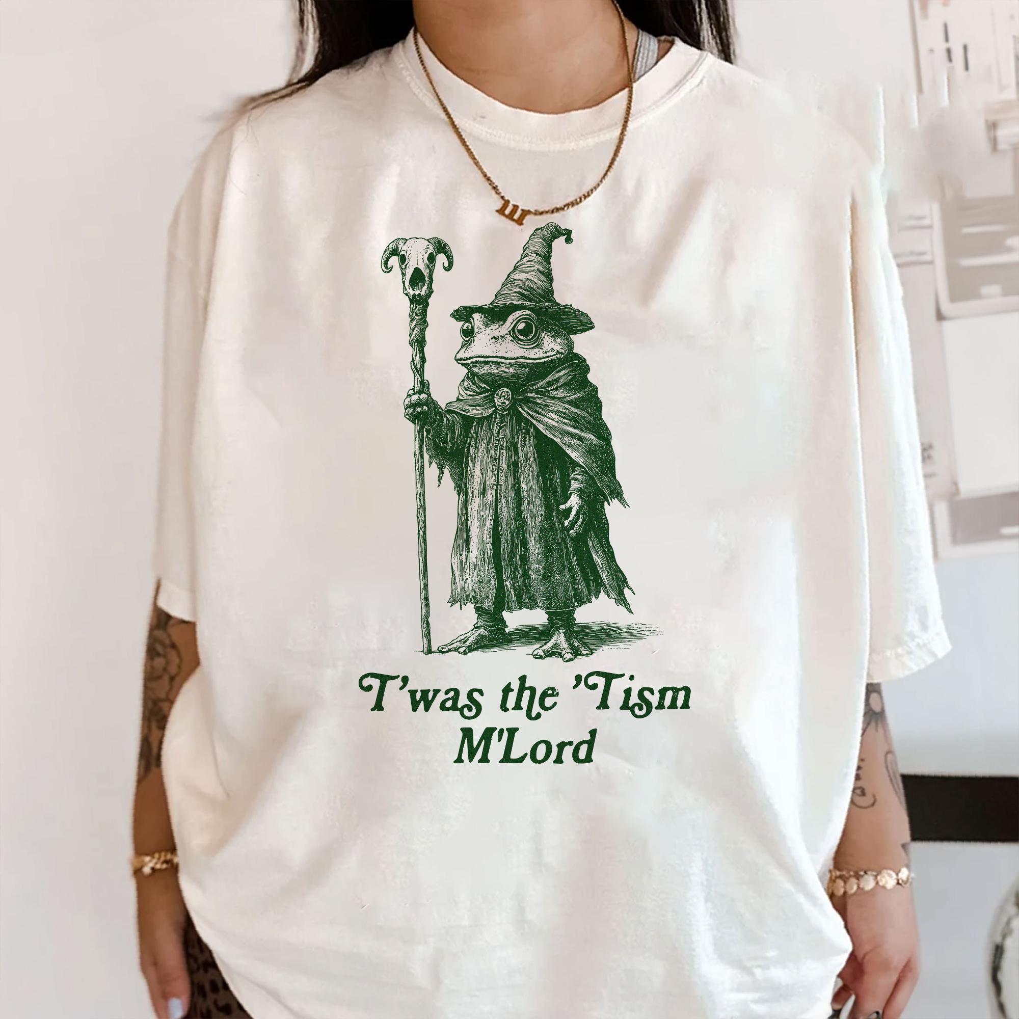T'was the 'tism M'lord Shirt, Funny Frog Wizard Meme
