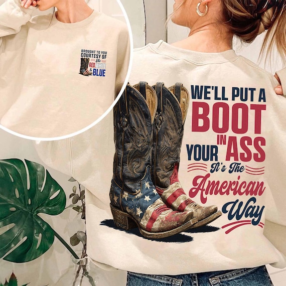 We'll Put A Boot In Your Ass It's The American Way T-shirt, Toby Keith Shirt, 4th Of July Shirt, Courtesy Of The Red, White & Blue Shirt