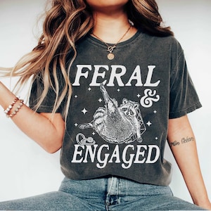 Feral And Engaged Shirt, Feral Raccoon Shirt, Bride To Be Gift, Funny Bride Shirt, Bridesmaid Shirt, Just Engaged Gift, Engaged Era Shirt