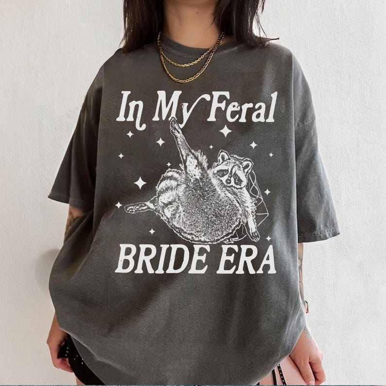 In My Feral Bride Era Shirt, Funny Raccoon, Funny Bride Shirt, Gift For Bride To Be, Engagement Gift, Wedding Planning, Bridal Meme Shirt