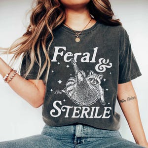 Feral And Sterile Shirt, Feral Raccoon Shirt, Funny Meme, Hysterectomy Humor, Post Surgery Gift, Surgery Recovery Shirt, Post Surgery Gift