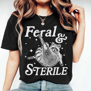 Feral And Sterile Shirt, Feral Raccoon Shirt, Funny Meme, Hysterectomy Humor, Post Surgery Gift, Surgery Recovery Shirt, Post Surgery Gift