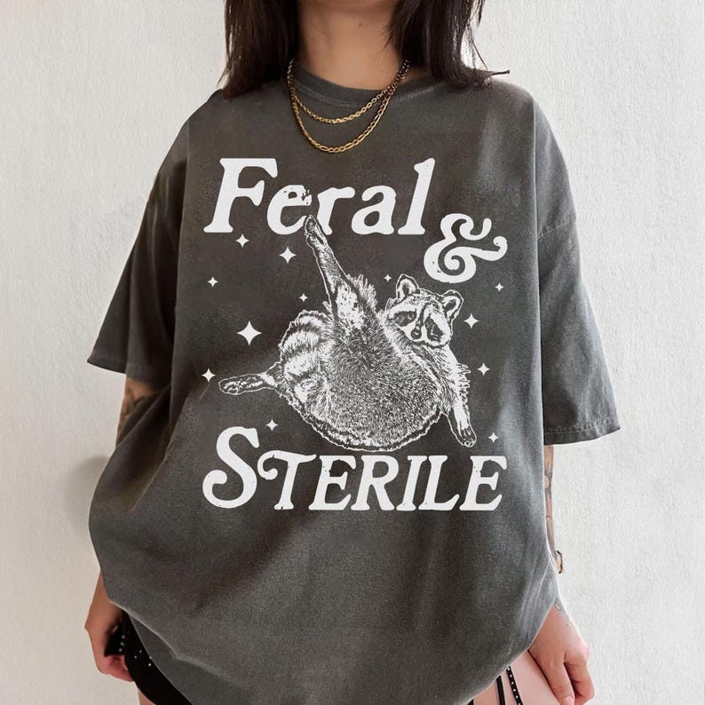 Feral And Sterile Shirt, Feral Raccoon Shirt, Funny Meme, Hysterectomy Humor, Post Surgery Gift, Surgery Recovery Shirt, Post Surgery Gift