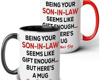 Custom Being Your Son In Law Mug, Custom Son In Law Present 11oz 15oz with Multi Colors, Favorite Son In Law Mug Gifts for Mother's Day