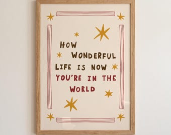 How Wonderful Life Is Now You’re in the World Print, Nursery Wall Art, Playroom Decor (MR138)