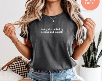 Easily Distracted by Oceans and Sunsets Shirt – Beach Vibes Tee, Travel Lover Gift, Aesthetic Summer Outfit, Summer Lover