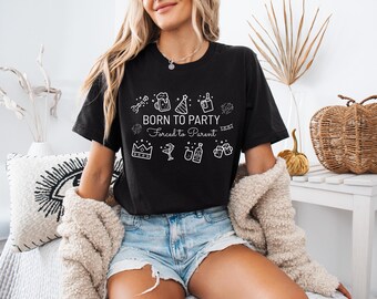 Born to Party Forced to Parent - Sarcastic Mom Dad Humor Gift Shirt, Funny Parenting T-Shirt, Mom Shirt, Dad Shirt, Adventure Shirt,