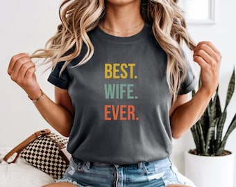 Best Wife Ever T-Shirt – Cute Wife Gift from Husband, Romantic Funny Tee, Anniversary or Birthday Present, Valentine Gift Idea