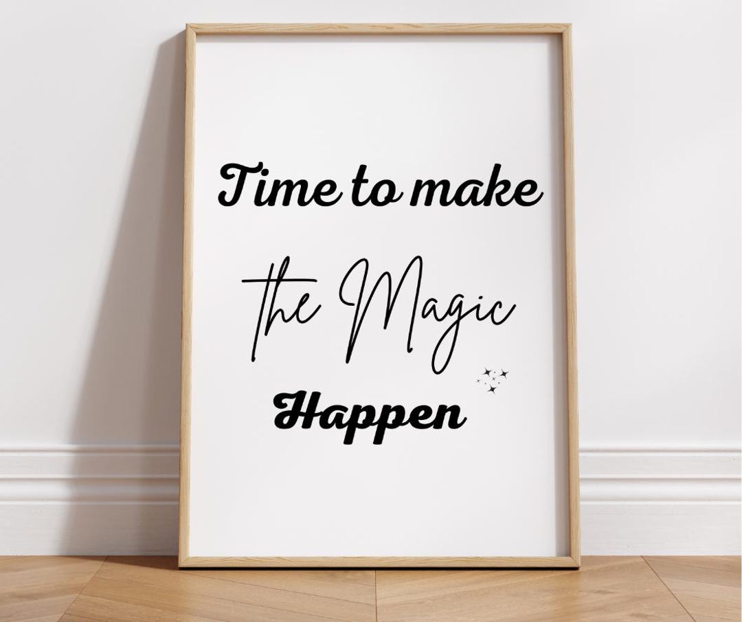 Time to Make the Magic Happen Quote Print Inspirational Quote ...
