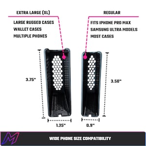 May include: Two black plastic phone holders with honeycomb side patterns. The Extra Large holder measures 3.75 inches by 1.25 inches for rugged or wallet cases. The Regular holder measures 3.50 inches by 0.9 inches for standard phone models.