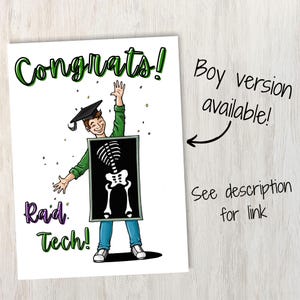 May include: A graduation card featuring a cartoon illustration of a person in an X-ray costume. The card has the words "Congrats! Rad Tech!" in green and purple. The text "Boy version available!" is also included.