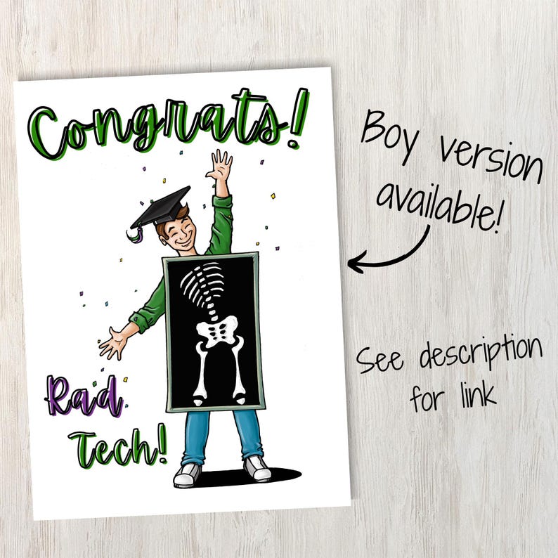 May include: A graduation card featuring a cartoon illustration of a person in an X-ray costume. The card has the words "Congrats! Rad Tech!" in green and purple. The text "Boy version available!" is also included.
