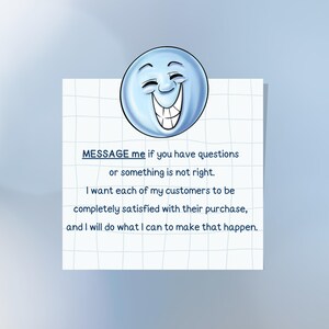 May include: A blue smiling emoji graphic above a white paper with a grid pattern. The paper contains text that reads: "MESSAGE me if you have questions or something is not right. I want each of my customers to be completely satisfied..."