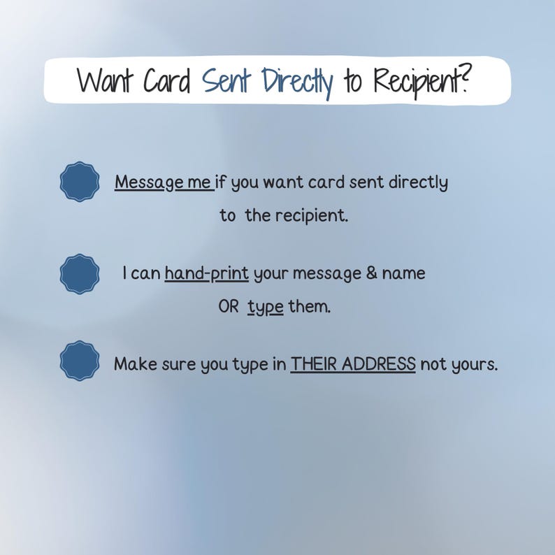 May include: A light blue background with white text that reads "Want Card Sent Directly to Recipient?" and instructions on how to send a card directly to the recipient. The text includes "Message me", "hand-print", "type", and "THEIR ADDRESS".