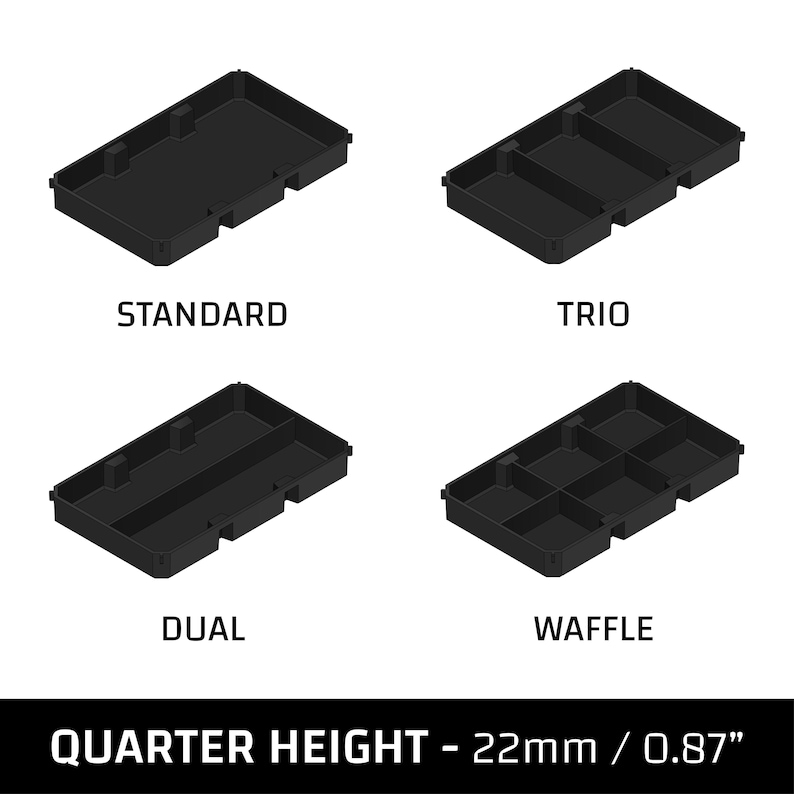 May include: Four black plastic storage trays in different configurations: Standard, Trio, Dual, and Waffle. The trays are labeled with their names. The text "Quarter Height - 22mm / 0.87" is displayed below the trays.