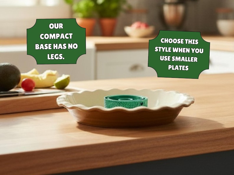 May include: A round, cream-colored pie dish with a fluted edge containing a small, green, cylindrical base. Text overlays read: OUR COMPACT BASE HAS NO LEGS. and CHOOSE THIS STYLE WHEN YOU USE SMALLER PLATES. The dish sits on a wooden surface.