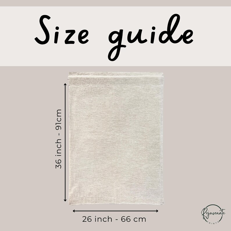 May include: A light beige rectangular textile with the text "Size guide" in black script. The dimensions are 36 inches (91 cm) in height and 26 inches (66 cm) in width. The Rejuvenate Prints logo is in the bottom right corner.