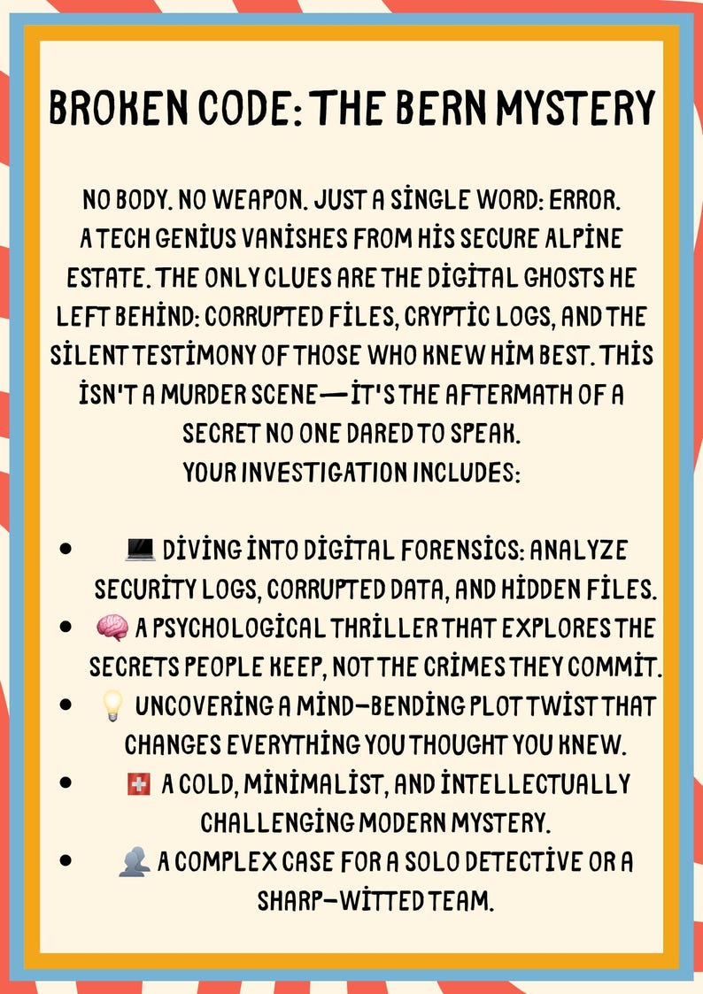 Puede incluir: Un p&oacute;ster con el t&iacute;tulo "BROKEN CODE: THE BERN MYSTERY". El texto describe un misterio con un genio tecnol&oacute;gico desaparecido y pistas digitales. El p&oacute;ster enumera elementos de investigaci&oacute;n con vi&ntilde;etas sobre un fondo colorido.