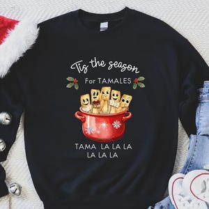 Christmas Mexican Sweatshirt, Tis the Season for Tamales Sweater, Spanish Christmas Shirt, Xmas Tamales Sweatshirt, Feliz Navidad, Xmas Gift