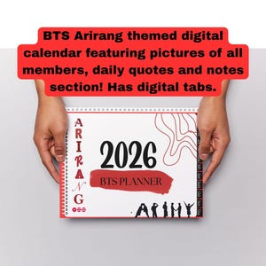 May include: A BTS Arirang themed digital calendar for 2026, featuring pictures of all members, daily quotes, and a notes section. The calendar has digital tabs. The cover is white with red accents and the text "BTS Planner".