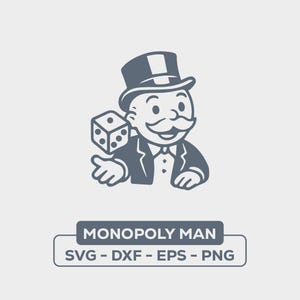 May include: A black and white illustration of the Monopoly Man wearing a top hat and holding a die. The text "MONOPOLY MAN" and "SVG - DXF - EPS - PNG" is below the image.