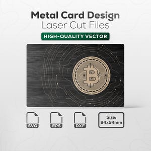 May include: A rectangular metal card design with a Bitcoin symbol, laser-cut on a dark wood-grain background. The card measures 3.31 x 2.13 inches. The image includes the text "Metal Card Design, Laser Cut Files, HIGH-QUALITY VECTOR."