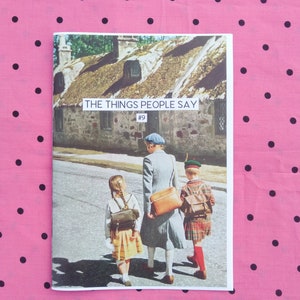 May include: A magazine cover with the title "The Things People Say" #9. The cover features a photo of three people walking down a street. The people are wearing coats and carrying bags. The background is a stone building.
