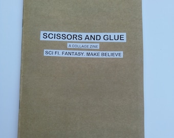 Scissors and Glue Zine collage/science fiction/fantasy