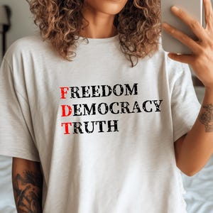 Sublte FDT - Freedom, Democracy, Truth Shirt, Political Activist Tee, Protest Shirt, Anti-Trump Apparel, Unisex Political Graphic Tee,