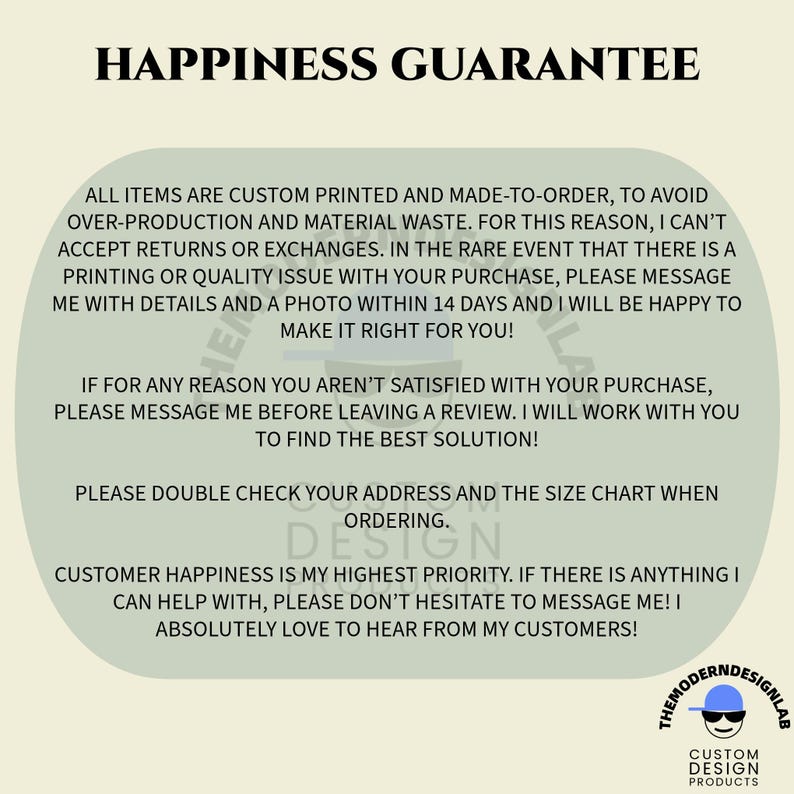 May include: A cream-colored graphic with the text "HAPPINESS GUARANTEE" at the top. The text below details the shop's policies on returns, exchanges, and customer satisfaction. The shop's logo is at the bottom right.