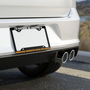Modified Komatsu D355A Bulldozer License Plate Frame, I'd Rather Be Driving & Marv Heemeyer Killdozer Cover, Unique Gift image 4